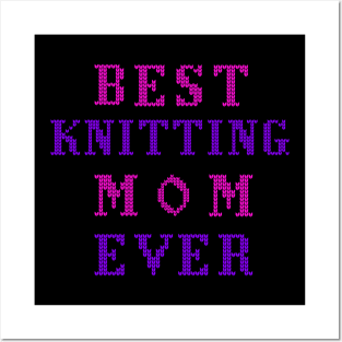 Best knitting mom ever Posters and Art